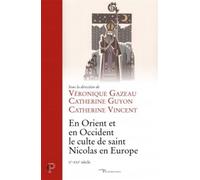 En orient et en occident, le culte de saint nicolas en europe (xe-xxie siècle) Le culte de Saint Nicolas en Europe, Xème-XIIème siècles - Catherine Vincent - Cerf - broché - Essai
