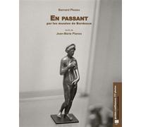 En passant par les musées de Bordeaux - Bernard Plossu - Confluences Eds - broché - Monographie