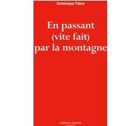 En passant (vite fait) par la montagne Dominique Fabre (Auteur)