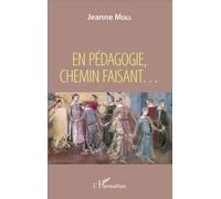 En pédagogie, chemin faisant ... - Jeanne Moll - L'harmattan - broché - Essai