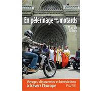 En pèlerinage avec les motards - Voyages, découvertes et bénédictions à travers l'Europe