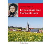 En pelerinage avec Marguerite bays Stigmatisée suisse - Martial Python - Parole Et Silence Eds - broché - Essai