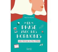 En phase avec mes hormones - Guide pratique du cycle féminin