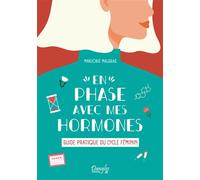 En phase avec mes hormones - Guide pratique du cycle féminin - Marjorie Malgras - Dangles - broché - Guide