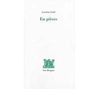 En pièces - Jonathan Littell - Fata Morgana - broché - Roman