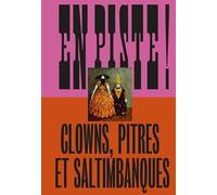 En piste ! Clowns, pitres et saltimbanques