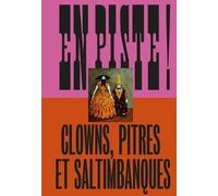 En piste ! Clowns, pitres et saltimbanques