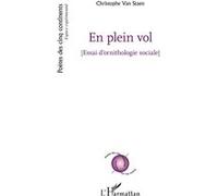 En plein vol Essai d'ornithologie sociale - Christophe Van Staen - L'harmattan - broché - Essai