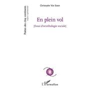 En plein vol Essai d'ornithologie sociale - Christophe Van Staen - L'harmattan - broché - Essai