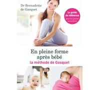 En pleine forme après bébé: La méthode de Gasquet
