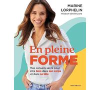 En pleine forme Mes conseils santé pour être bien dans son corps et dans sa tête - Marine Lorphelin - Marabout - broché - Guide