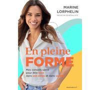 En pleine forme – Mes conseils santé pour être bien dans son corps et dans sa tête – Marabout