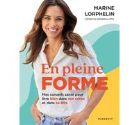 En pleine forme Mes conseils santé pour être bien dans son corps et dans sa tête - Marine Lorphelin - Marabout - broché - Guide