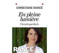 Christiane Rancé – En pleine lumière : Carnets spirituels – Broché – Les Éditions Albin Michel