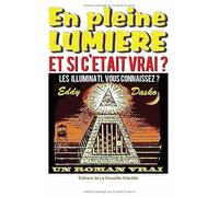 En pleine lumière, et si c'était vrai ? Les illuminati, vous connaissez ?