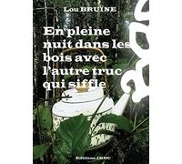 EN PLEINE NUIT DANS LES BOIS AVEC L'AUTRE TRUC QUI SIFFLE