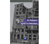 En Pologne, après la libération: L'impossible survie des rescapés juifs