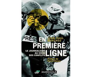 En première ligne: Le journalisme au cœur des conflits