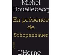 En presence de schopenhauer Michel Houellebecq (Auteur)