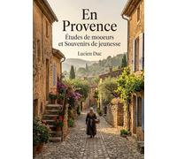 En Provence Études de moeurs et Souvenirs de jeunesse: Une exploration des traditions et des coutumes provençales à travers des études de moeurs et des souvenirs de jeunesse.