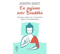 En pyjama avec Bouddha: Dormez mieux en sept semaines grâce à la méditation