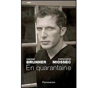 Christophe Miossec et Vincent Brunner – En quarantaine – Essai – Flammarion – Broché