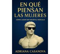 En qué piensan las mujeres: Cómo ligar sin hacer el ridículo