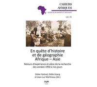En quête d’histoire et de géographie. Afrique - Asie Retours d’expérience et aléas de la recherche des années 1950 à nos jours - Didier Nativel - Presses Universitaires Du Midi - broché - Essai