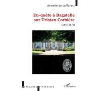En-quête à Bagatelle sur Tristan Corbière Armelle De Lafforest (Auteur)