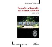 En-quête à Bagatelle sur Tristan Corbière Armelle De Lafforest (Auteur)