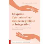 En quête d’autres soins : médecine globale et intégrative - Les différentes approches thérapeutiques