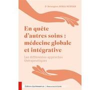 En quête d’autres soins : médecine globale et intégrative – Les différentes approches thérapeutiques