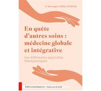 En quête d’autres soins : médecine globale et intégrative – Les différentes approches thérapeutiques