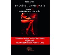En quête d’un hédoniste, femmes 2.0 la fin du virtuel, la faim du réel Témoignages, Histoire, Futurologie, Sondage & Lexique coquin - Avec l'interview exclusive de Brigitte Lahaie - Pierre Adonis - Ed
