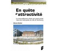 En Quête D'attractivité - Le Renouvellement Urbain Par Grand Projet Dans Les Métropoles De Lille Et Hambourg