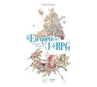 En quête de J-RPG : l'aventure d'un genre Jordan Mauger (Auteur)