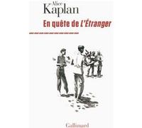 Alice Yaeger Kaplan – En quête de « L'Étranger » – Traduction : Patrick Hersant – Broché – Gallimard