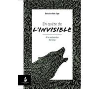 En quête de l'invisible A la recherche du loup - Patrice Van Oye - Le Naturographe-Michel Boutin - relié - Récit