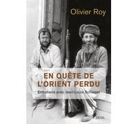 En quête de l'Orient perdu Entretiens avec Jean-Louis Schlegel - Olivier Roy - Seuil - broché - Essai