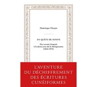 En quête de Ninive: Des savants français à la découverte de la Mésopotamie (1842-1975)