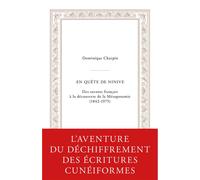 En quête de Ninive: Des savants français à la découverte de la Mésopotamie (1842-1975)