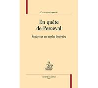 En quête de Perceval - Etude Sur un Mythe Littéraire