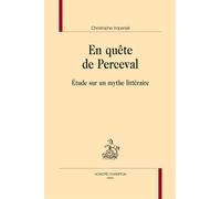 En quête de Perceval - Etude Sur un Mythe Littéraire