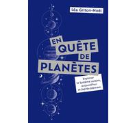 En quête de planètes Explorer le Système solaire, aujourd'hui et (après-)demain - Léa Griton-Noël - Quanto - broché - Essai