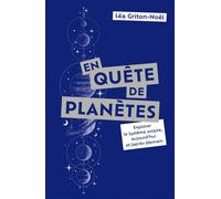 En quête de planètes Explorer le Système solaire, aujourd'hui et (après-)demain - Léa Griton-Noël - Quanto - broché - Essai