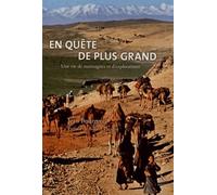 En Quête De Plus Grand - Une Vie De Montagne Et D'exploration