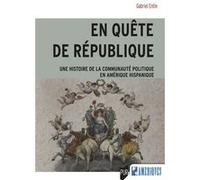 En Quête De République - Une Histoire De La Communauté Politique En Amérique Hispanique