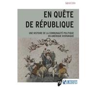 En quête de République: Une histoire de la communauté politique en Amérique hispanique