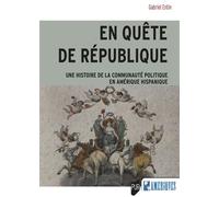 En Quête De République - Une Histoire De La Communauté Politique En Amérique Hispanique