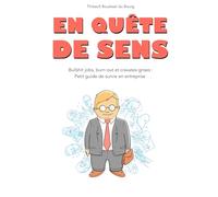 En quête de sens: Bullshit jobs, burn out et cravates grises : Petit guide de survie en entreprise
